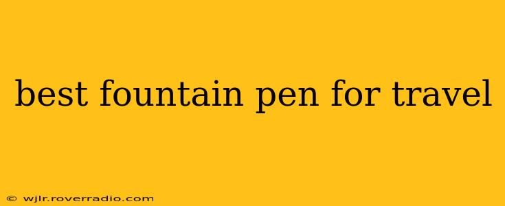 best fountain pen for travel