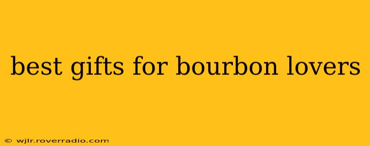 best gifts for bourbon lovers