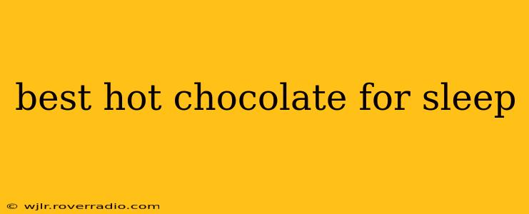 best hot chocolate for sleep