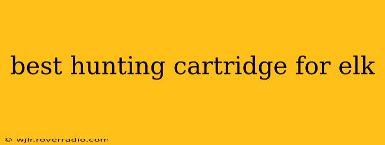best hunting cartridge for elk