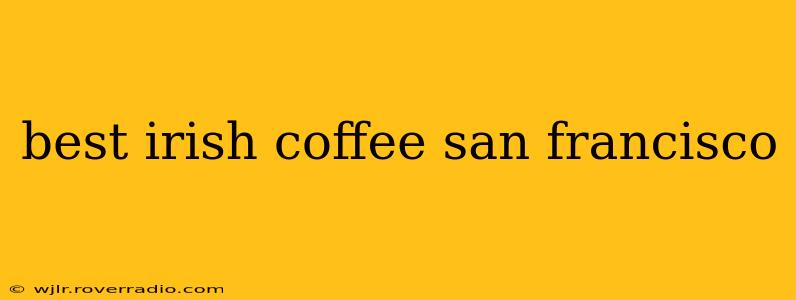 best irish coffee san francisco
