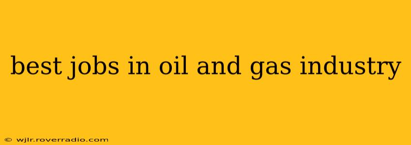 best jobs in oil and gas industry
