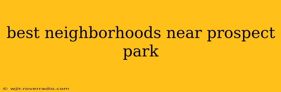 best neighborhoods near prospect park