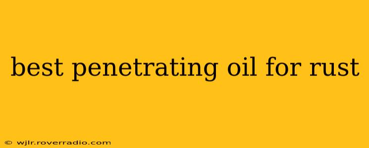 best penetrating oil for rust