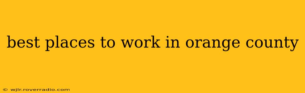 best places to work in orange county