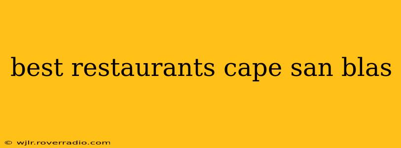 best restaurants cape san blas