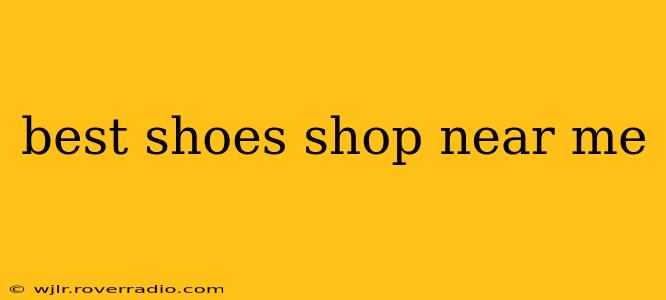 best shoes shop near me