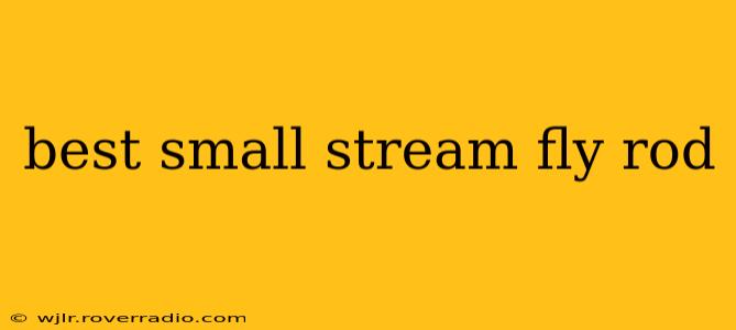 best small stream fly rod