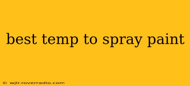 best temp to spray paint