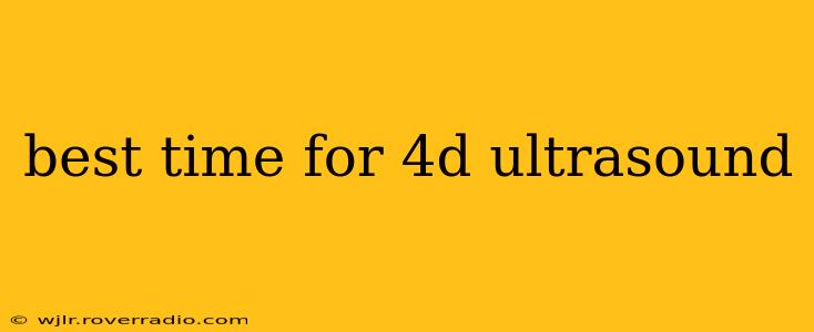 best time for 4d ultrasound