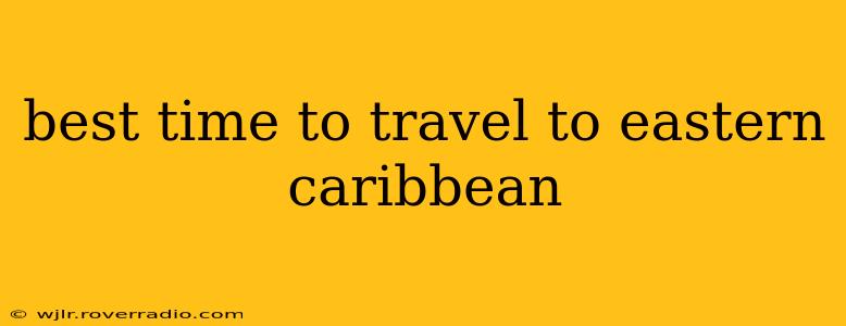 best time to travel to eastern caribbean
