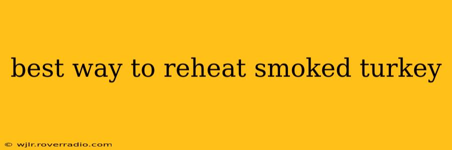 best way to reheat smoked turkey