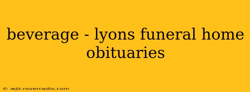 beverage - lyons funeral home obituaries