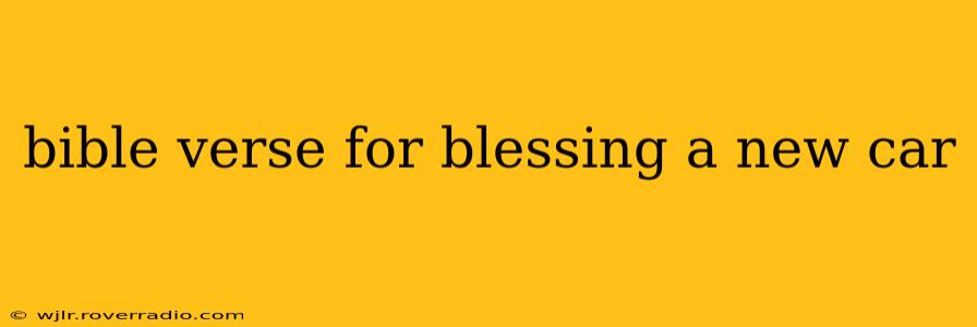 bible verse for blessing a new car