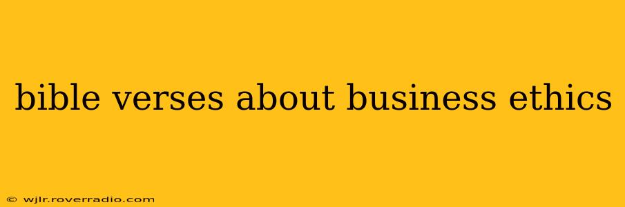 bible verses about business ethics