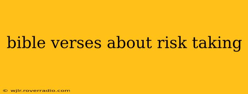 bible verses about risk taking