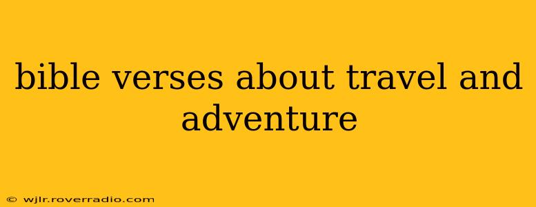 bible verses about travel and adventure