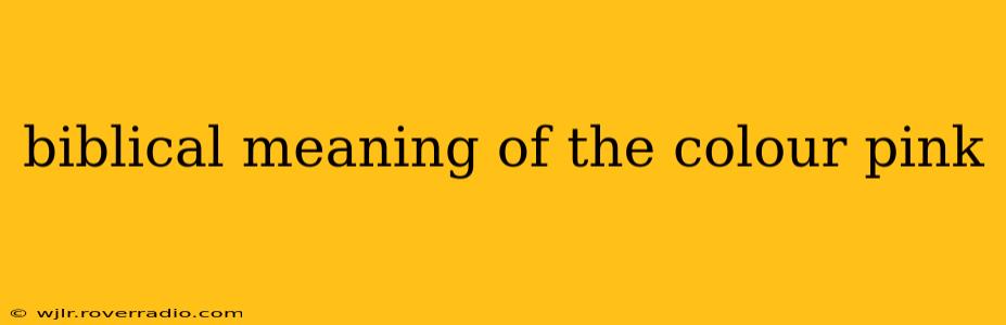 biblical meaning of the colour pink