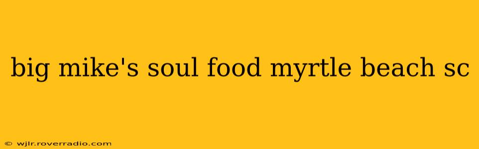 big mike's soul food myrtle beach sc