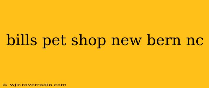 bills pet shop new bern nc