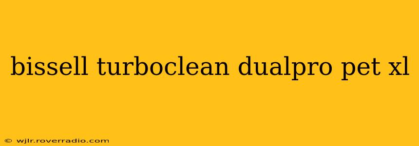 bissell turboclean dualpro pet xl