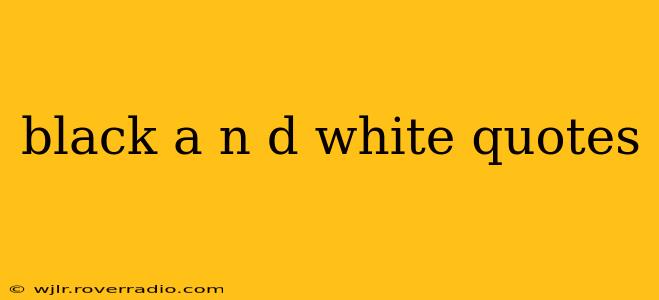 black a n d white quotes