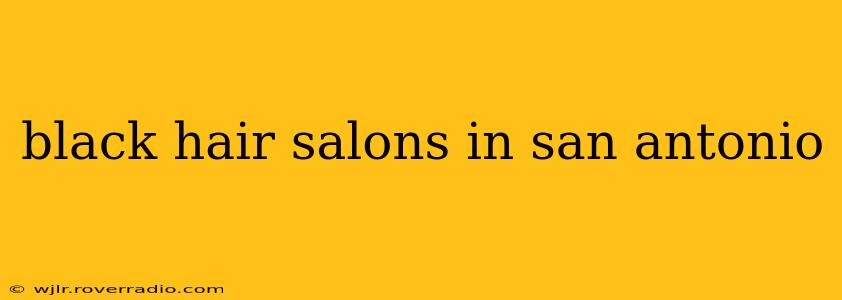 black hair salons in san antonio
