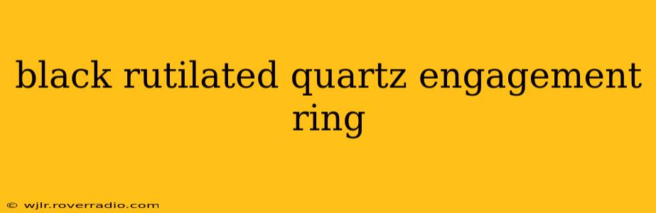 black rutilated quartz engagement ring