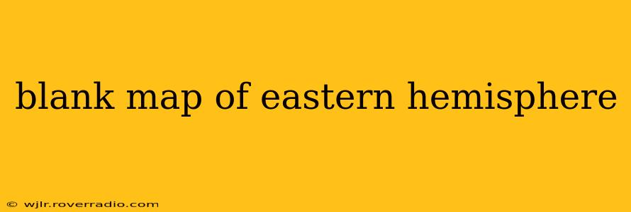 blank map of eastern hemisphere