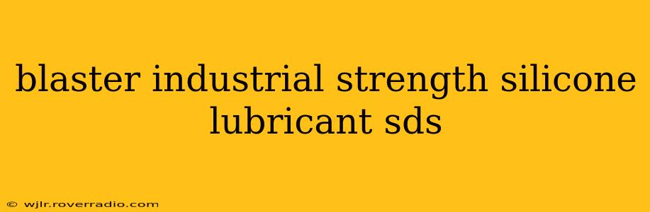 blaster industrial strength silicone lubricant sds