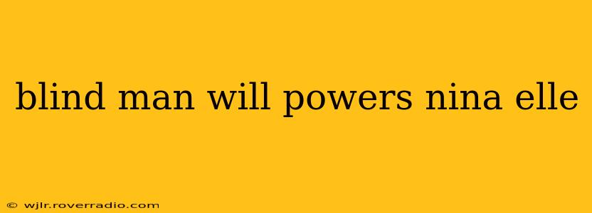 blind man will powers nina elle