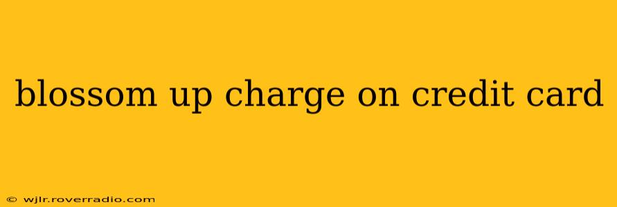 blossom up charge on credit card