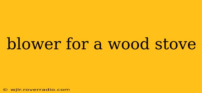 blower for a wood stove