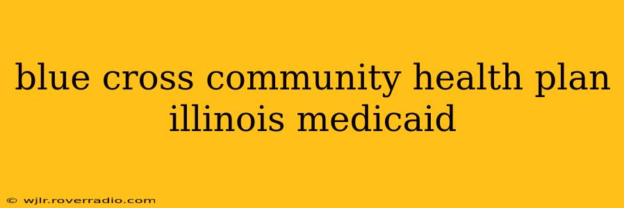 blue cross community health plan illinois medicaid