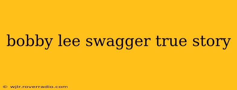 bobby lee swagger true story