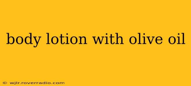 body lotion with olive oil