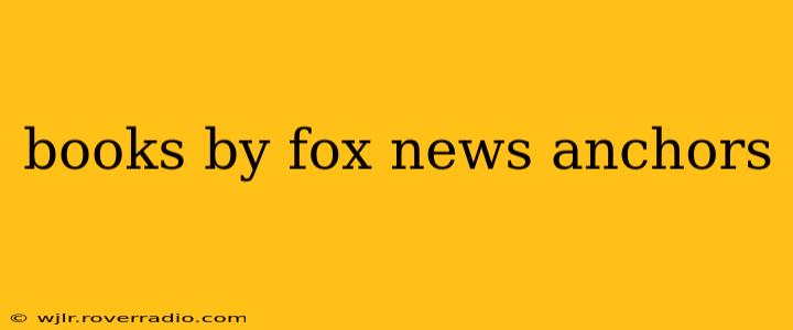 books by fox news anchors