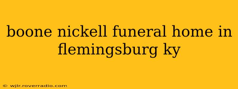 boone nickell funeral home in flemingsburg ky