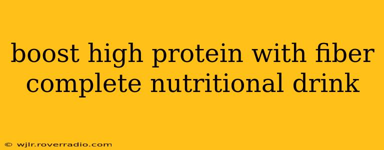 boost high protein with fiber complete nutritional drink