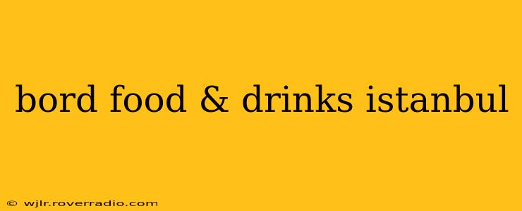 bord food & drinks istanbul
