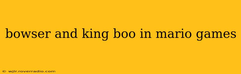 bowser and king boo in mario games