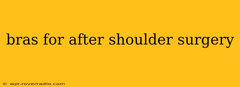 bras for after shoulder surgery