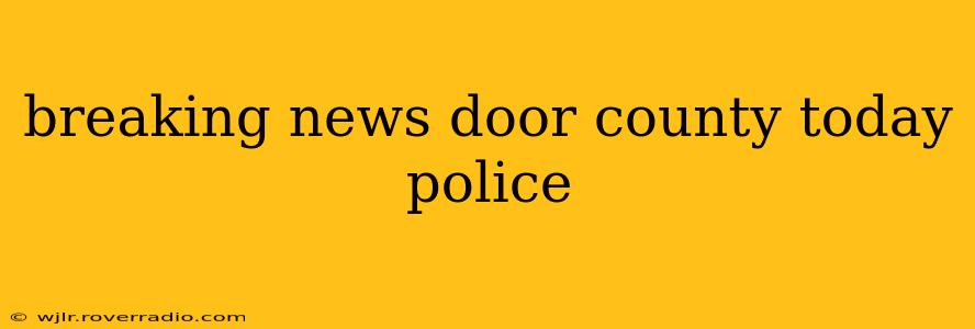 breaking news door county today police