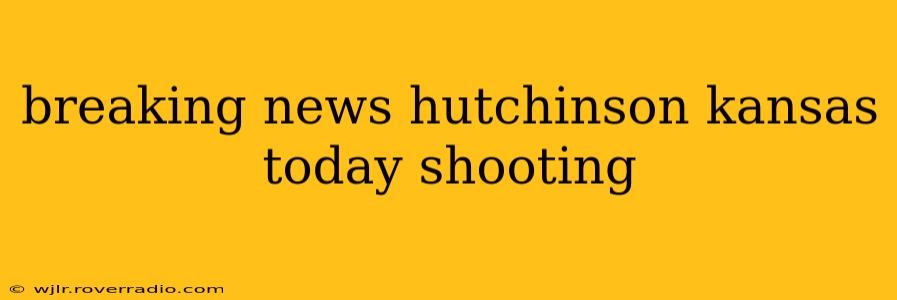 breaking news hutchinson kansas today shooting