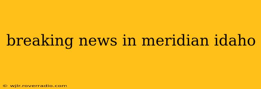 breaking news in meridian idaho