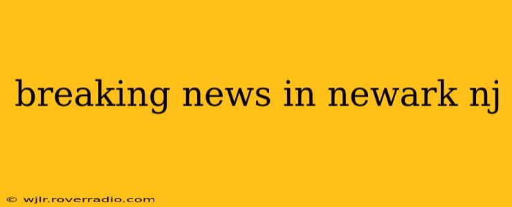 breaking news in newark nj