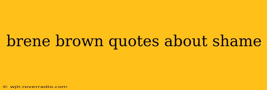 brene brown quotes about shame