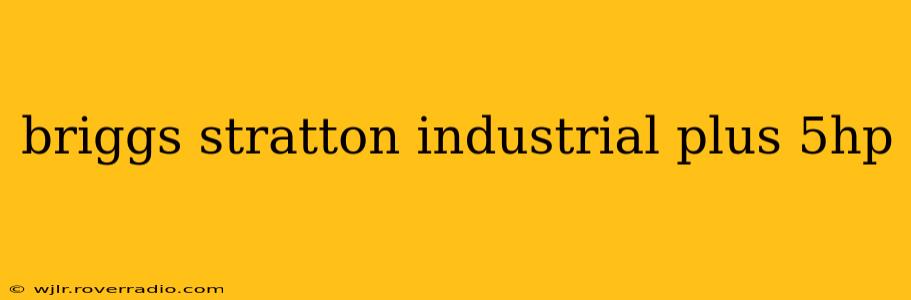 briggs stratton industrial plus 5hp