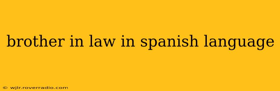 brother in law in spanish language