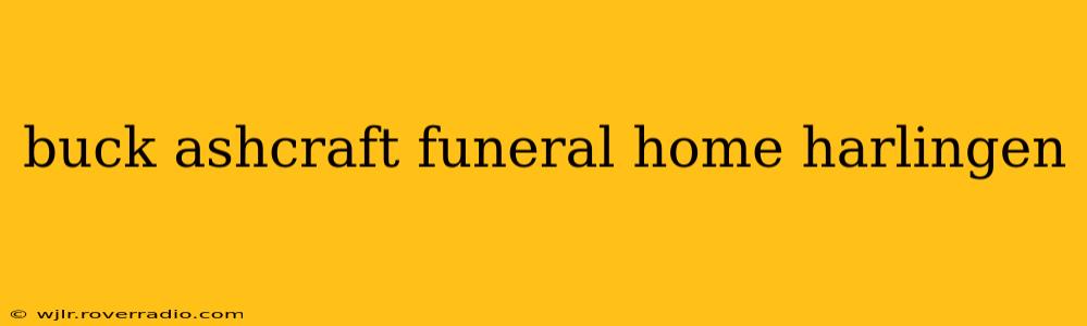 buck ashcraft funeral home harlingen